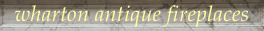 Wharton antique fireplaces